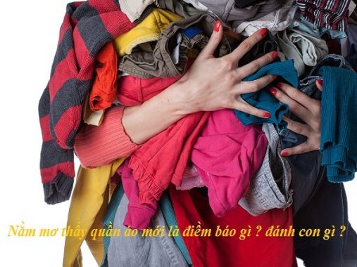 Mơ thấy quần áo đánh con nào, báo điềm gì?