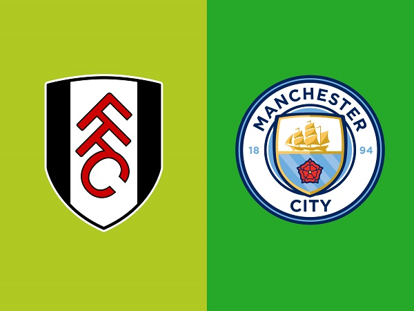 Nhận định Fulham vs Man City, 19h30 ngày 30/03