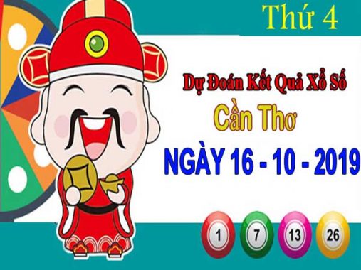 Phân tích XSCT ngày 16/10/2019 – Dự đoán xổ số Cần Thơ thứ 4 hôm nay