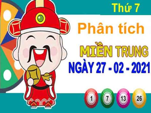 Phân tích XSMT ngày 27/2/2021 – Dự đoán KQ xổ số miền Trung thứ 7