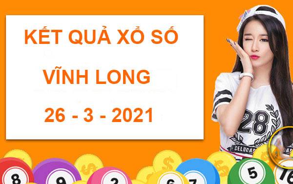 Phân tích KQXS Vĩnh Long thứ 6 ngày 26/3/2021