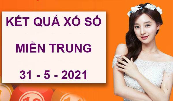 Phân tích xổ số Miền Trung thứ 2 ngày 31/5/2021