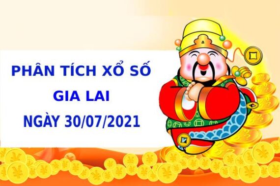 Phân tích xổ số Gia Lai 30/7/2021 hôm nay thứ 6 chính xác