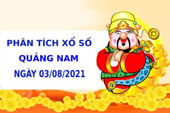 Phân tích XSQNM ngày 3/8/2021 hôm nay thứ 3 chính xác