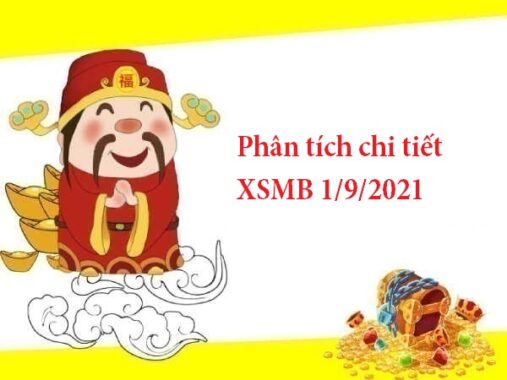 Phân tích chi tiết XSMB 1/9/2021 thứ 4