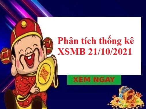 Phân tích thống kê XSMB 21/10/2021 hôm nay