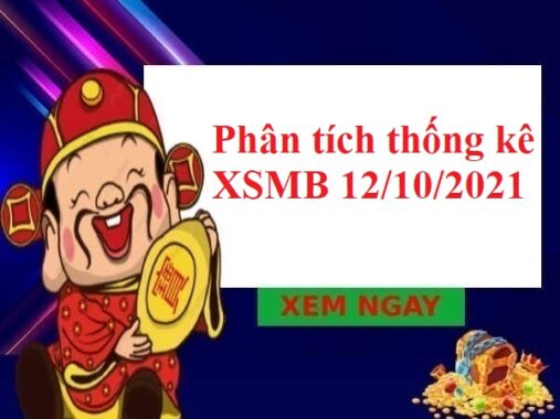 Phân tích thống kê XSMB 12/10/2021 hôm nay