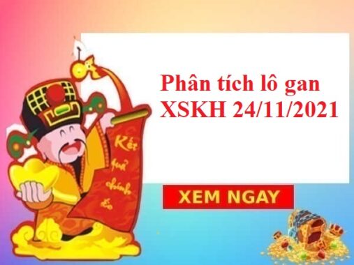 Phân tích lô gan XSKH 24/11/2021 hôm nay