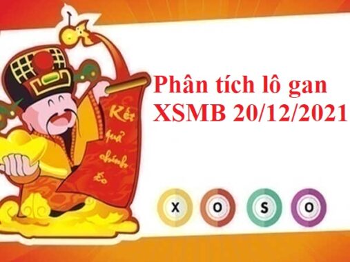 Phân tích lô gan KQXSMB 20/12/2021 thứ 2