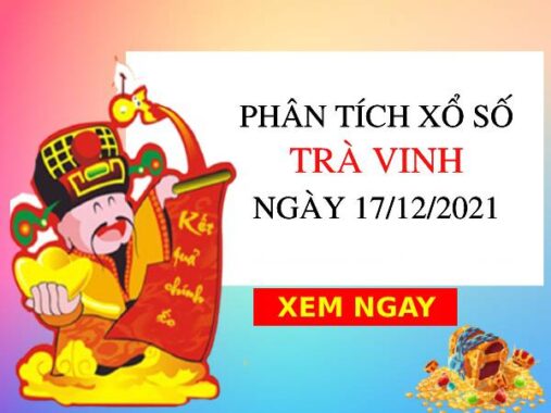 Phân tích XSTV ngày 17/12/2021 chốt số thứ 6 hôm nay