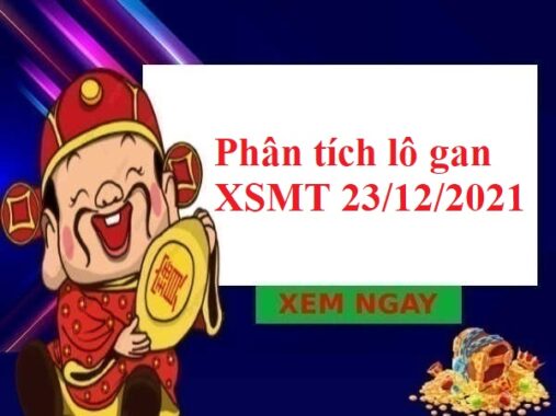 Phân tích lô gan XSMT 23/12/2021 hôm nay