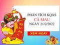 Phân tích KQXSCM ngày 21/2/2022 chốt số hôm nay thứ 2