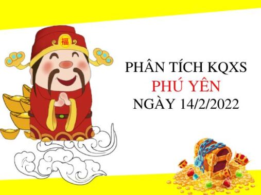 Phân tích KQXSPY ngày 14/2/2022 chốt lô số đẹp thứ 2