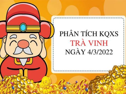 Phân tích KQXSTV ngày 4/3/2022 chốt số Trà Vinh siêu chuẩn