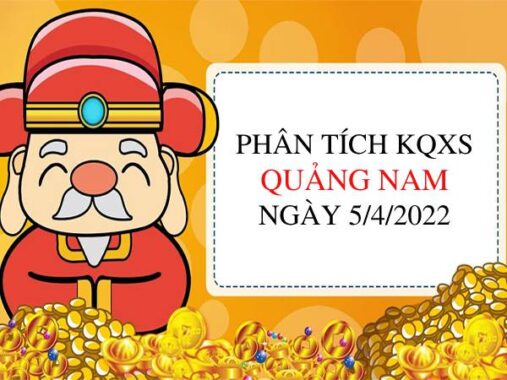 Phân tích kết quả XSQNM ngày 5/4/2022 hôm nay thứ 3