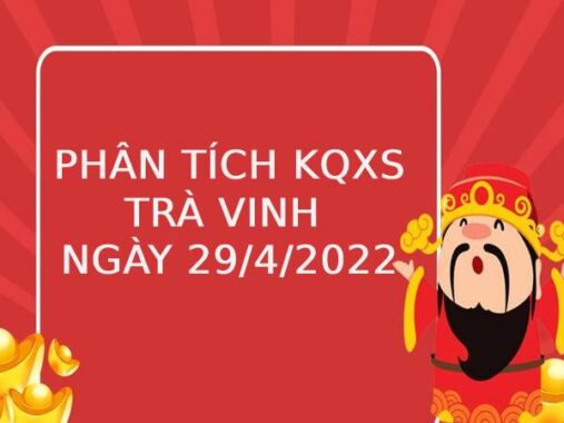 Phân tích KQXSTV ngày 29/4/2022 chốt lô số đẹp thứ 6