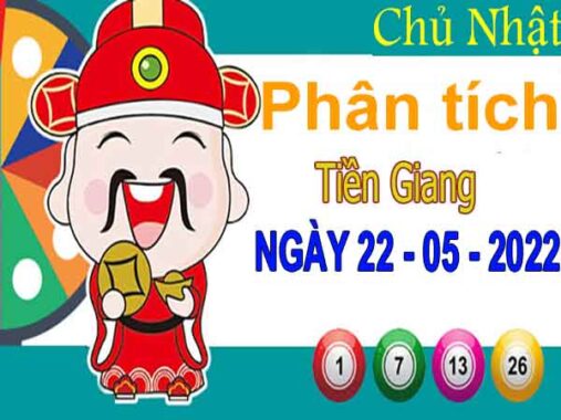 Phân tích XSTG ngày 22/5/2022 – Phân tích đài xổ số Tiền Giang chủ nhật