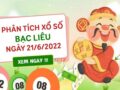 Phân tích kết quả XSBL ngày 21/6/2022 thứ 3 hôm nay