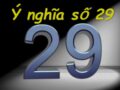 Ý nghĩa số 29 trong phong thủy và giấc mơ số 29 là gì?