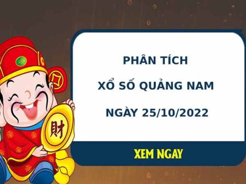 Phân tích xổ số Quảng Nam 25/10/2022 thứ 3 hôm nay chuẩn xác