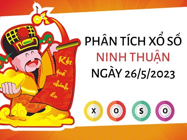 Phân tích xổ số Ninh Thuận ngày 26/5/2023 thứ 6 hôm nay