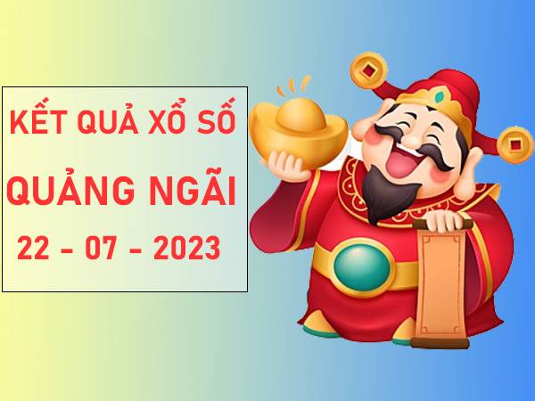 Phân tích xổ số Quảng Ngãi ngày 22/7/2023 soi cầu XSQNI thứ 7