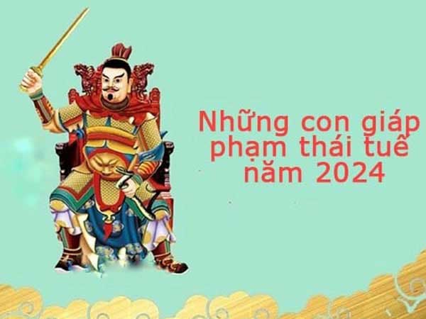 Năm 2024 tuổi nào phạm Thái Tuế? Cách hóa giải Thái Tuế