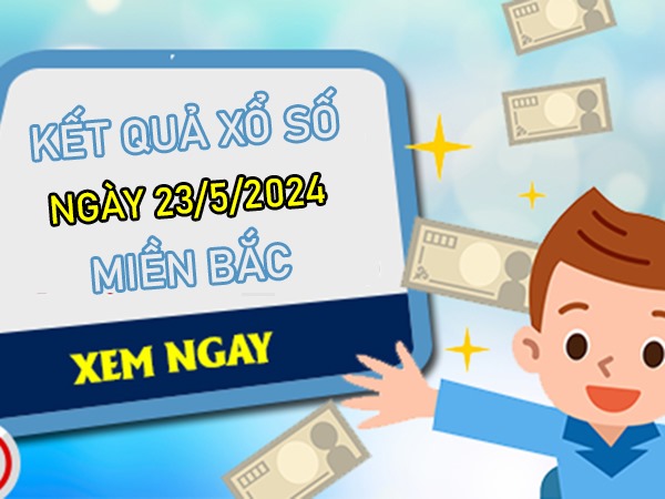 Phân tích XSMB 23/5/2024 chốt số đầu đuôi giải đặc biệt