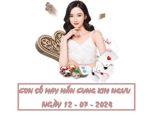 Chia sẻ con số may mắn cung Kim Ngưu ngày 12/7/2024