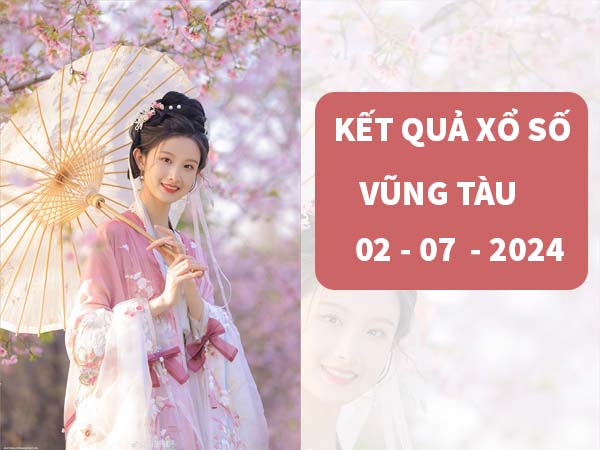 Dự đoán kết quả sổ xố Vũng Tàu ngày 02/7/2024 thứ 3 hôm nay