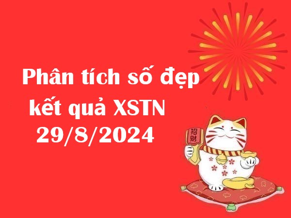 Phân tích số đẹp kết quả XSTN 29/8/2024 thứ 5