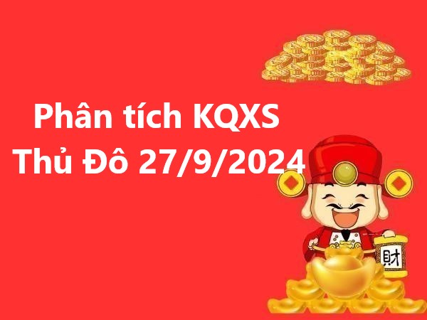 Phân tích KQXS Thủ Đô 27/9/2024 hôm nay