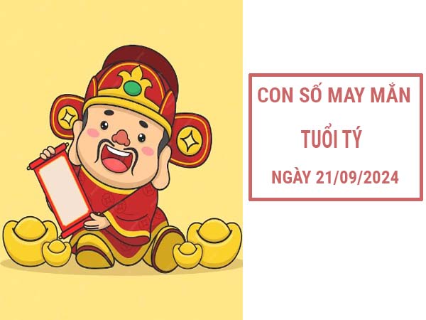 Con số may mắn tuổi Tý ngày 21/9/2024 thứ 7 hôm nay