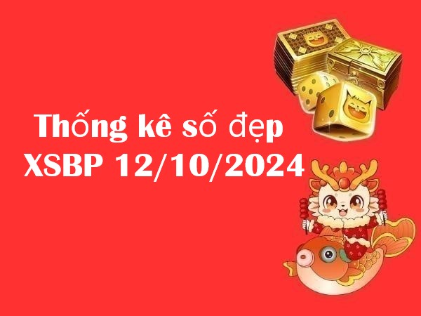 Phân tích số đẹp XSBP 12/10/2024: Khám phá con số thú vị