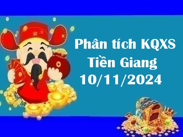 Phân tích KQXS Tiền Giang 10/11/2024 hôm nay