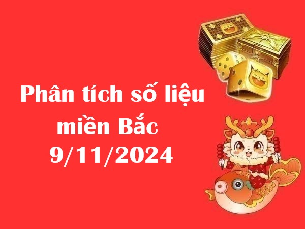 Phân tích số liệu miền Bắc 9/11/2024 hôm nay