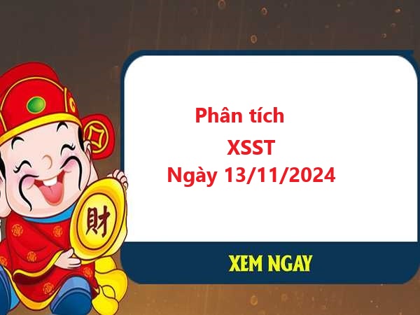 Phân tích XSST 13/11/2024 siêu chính xác hôm nay miễn phí