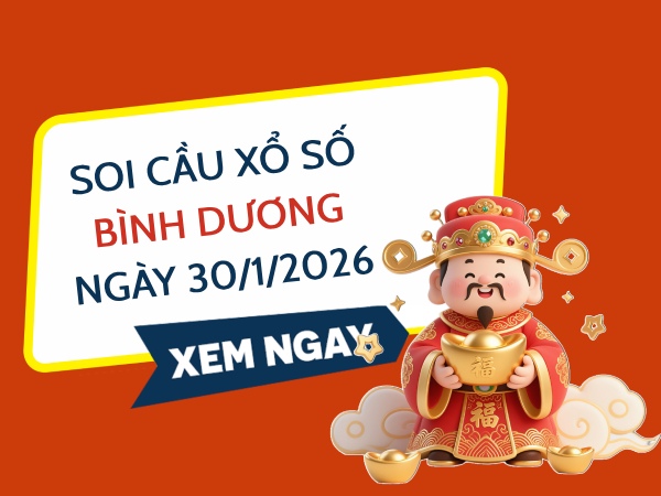 Soi cầu xổ số Bình Dương ngày 30/1/2026 hôm nay siêu vip